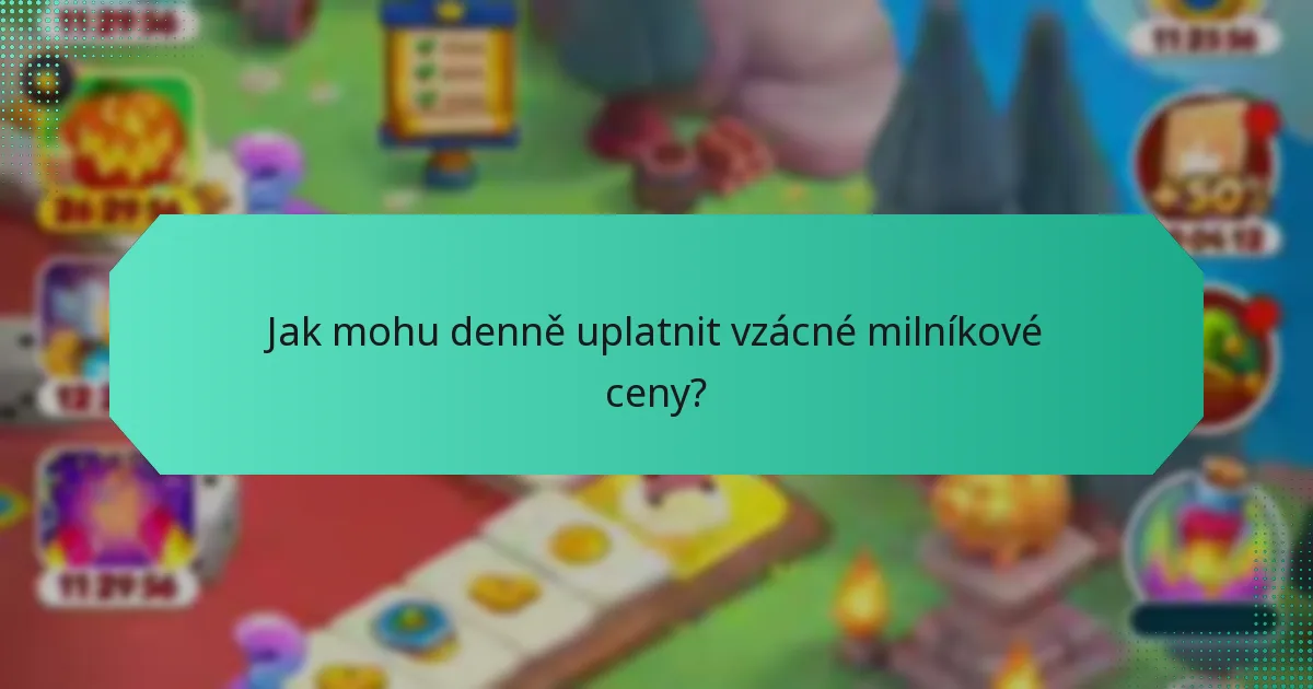 Jak mohu denně uplatnit vzácné milníkové ceny?