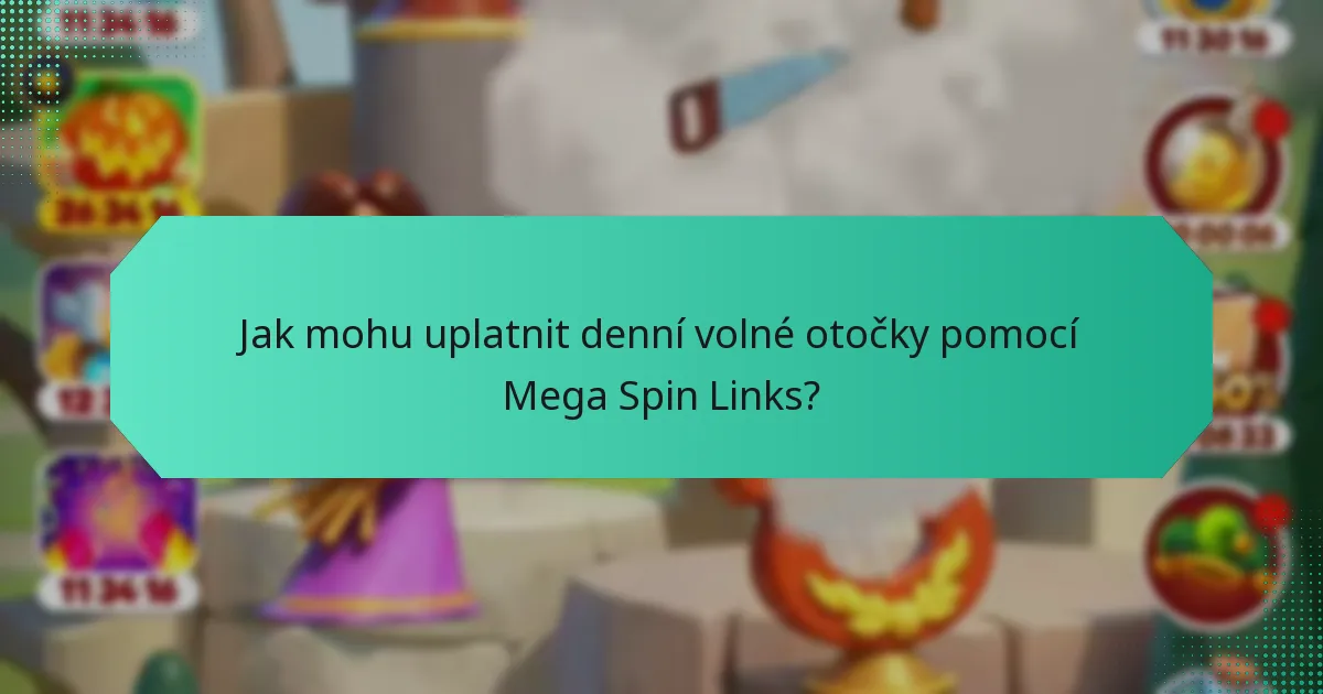 Jak mohu uplatnit denní volné otočky pomocí Mega Spin Links?