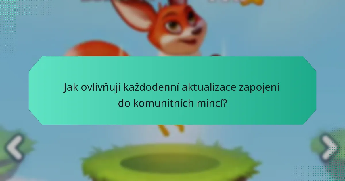 Jak ovlivňují každodenní aktualizace zapojení do komunitních mincí?
