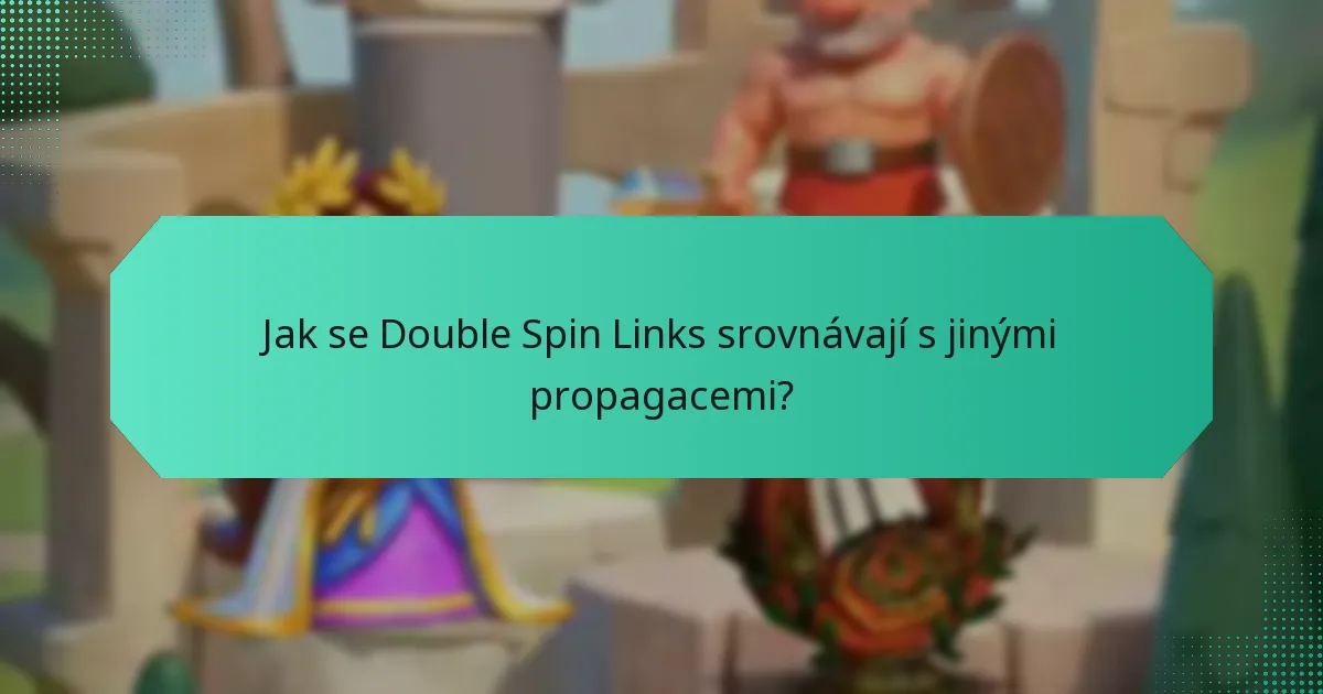 Jak se Double Spin Links srovnávají s jinými propagacemi?