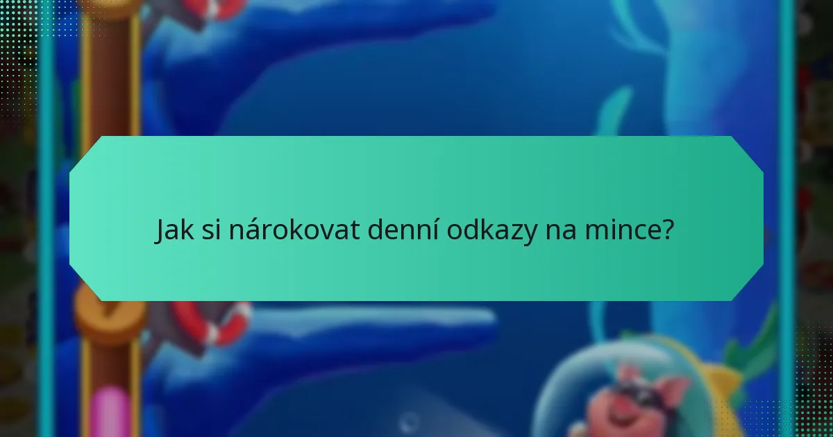 Jak si nárokovat denní odkazy na mince?
