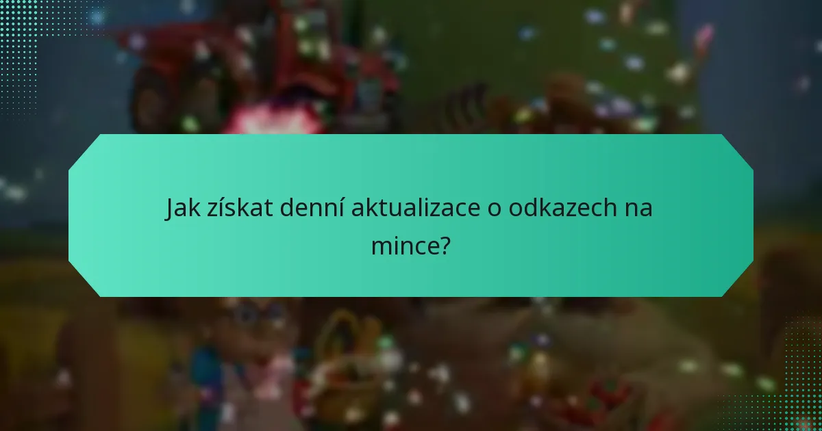 Jak získat denní aktualizace o odkazech na mince?