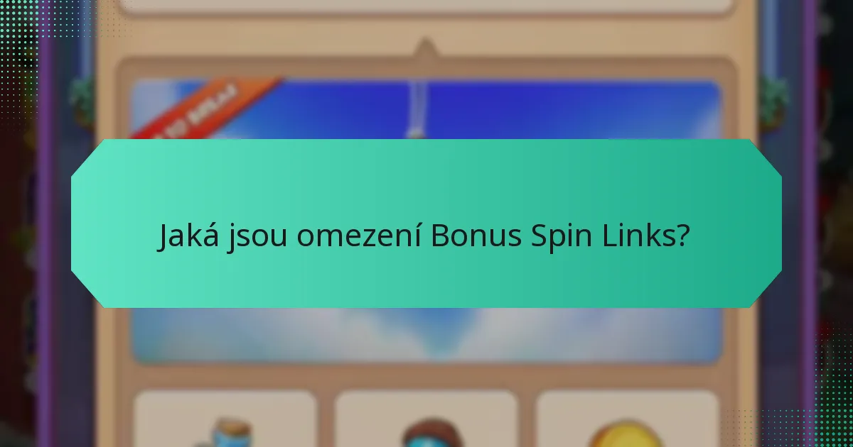 Jaká jsou omezení Bonus Spin Links?