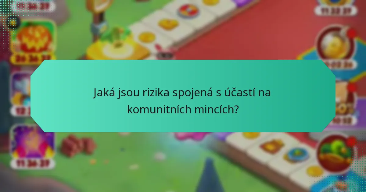 Jaká jsou rizika spojená s účastí na komunitních mincích?