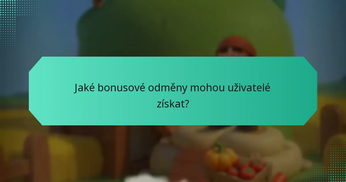 Jaké bonusové odměny mohou uživatelé získat?