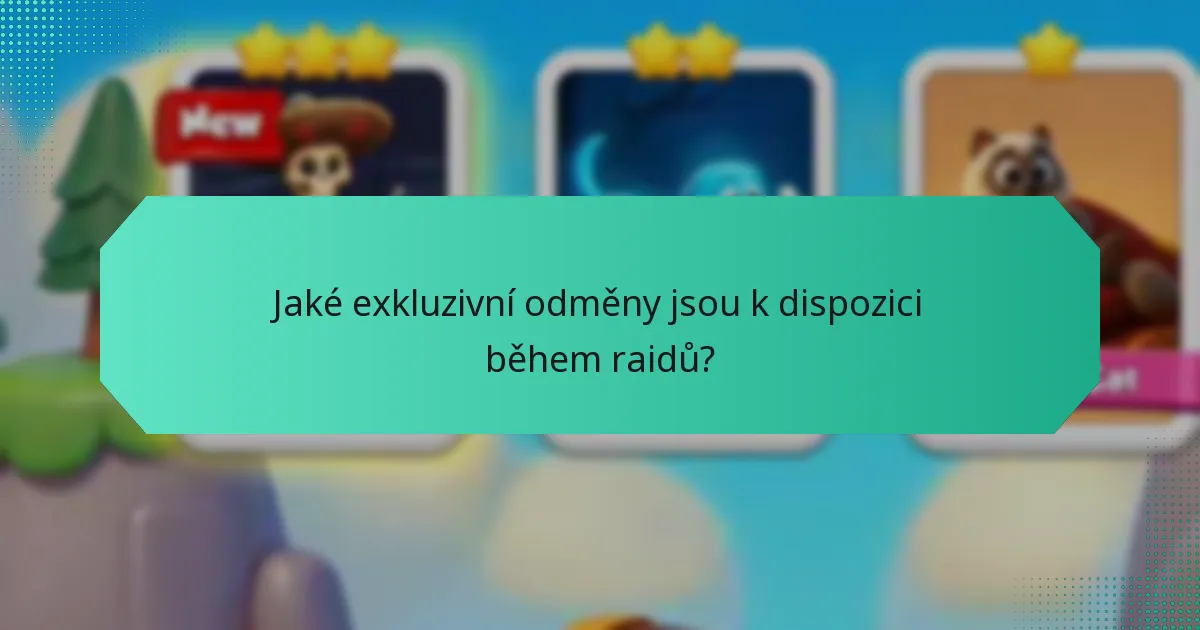 Jaké exkluzivní odměny jsou k dispozici během raidů?
