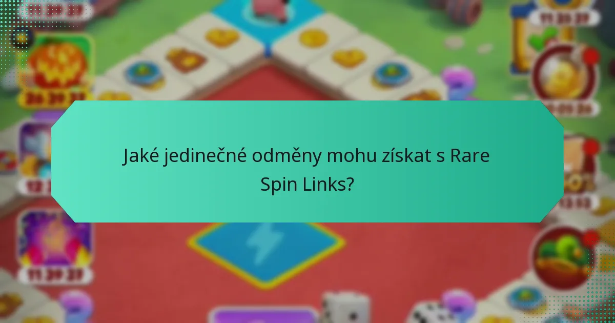 Jaké jedinečné odměny mohu získat s Rare Spin Links?