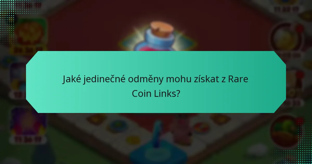 Jaké jedinečné odměny mohu získat z Rare Coin Links?