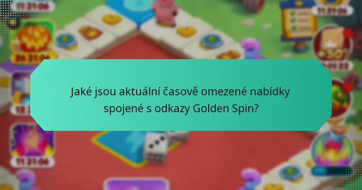 Jaké jsou aktuální časově omezené nabídky spojené s odkazy Golden Spin?