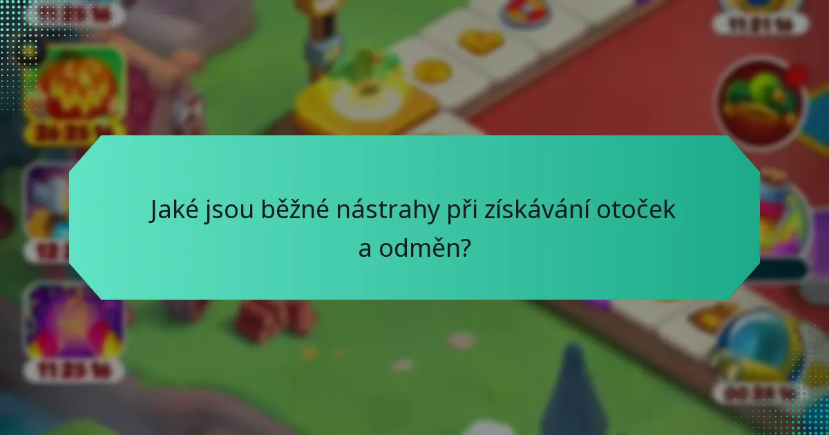Jaké jsou běžné nástrahy při získávání otoček a odměn?