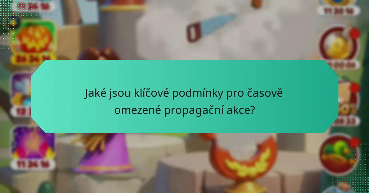 Jaké jsou klíčové podmínky pro časově omezené propagační akce?