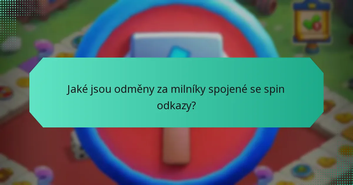 Jaké jsou odměny za milníky spojené se spin odkazy?