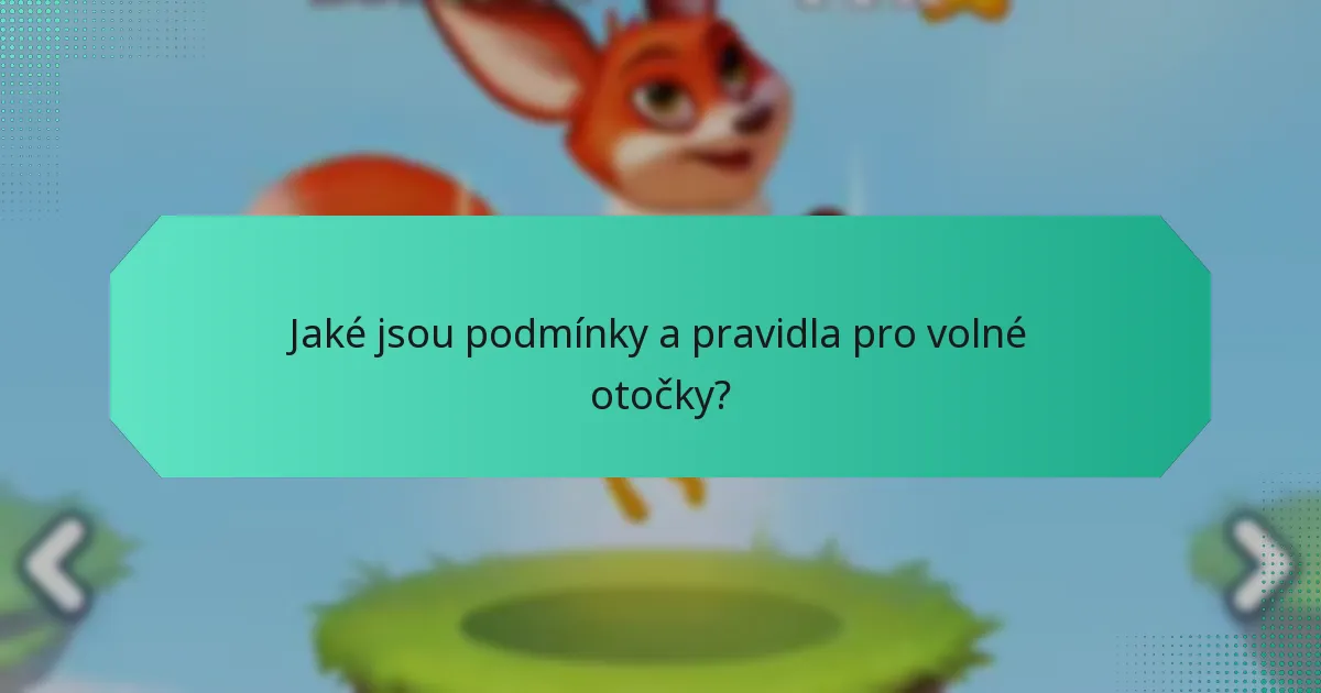 Jaké jsou podmínky a pravidla pro volné otočky?