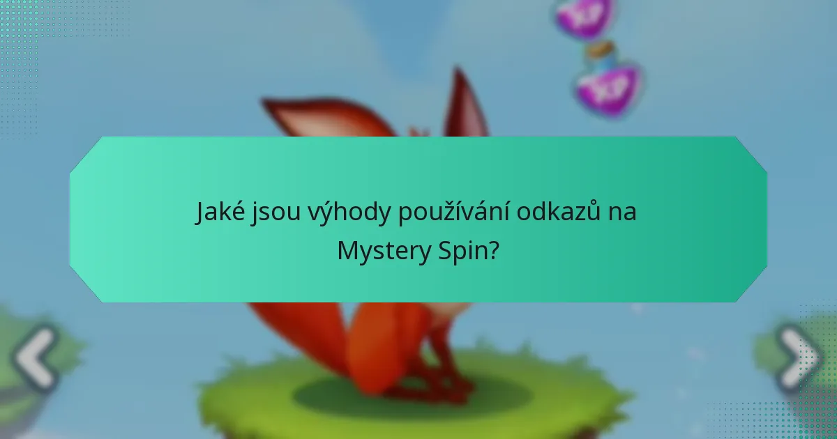 Jaké jsou výhody používání odkazů na Mystery Spin?