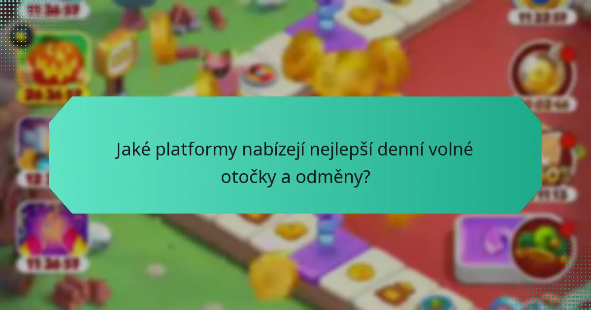 Jaké platformy nabízejí nejlepší denní volné otočky a odměny?