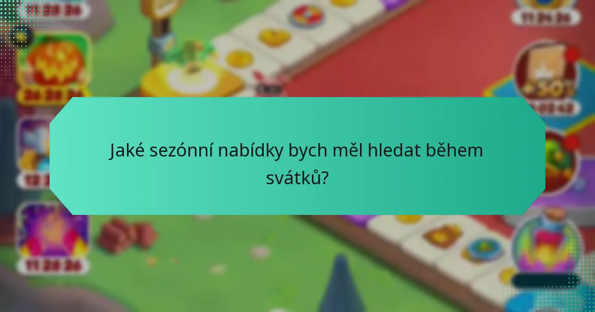 Jaké sezónní nabídky bych měl hledat během svátků?