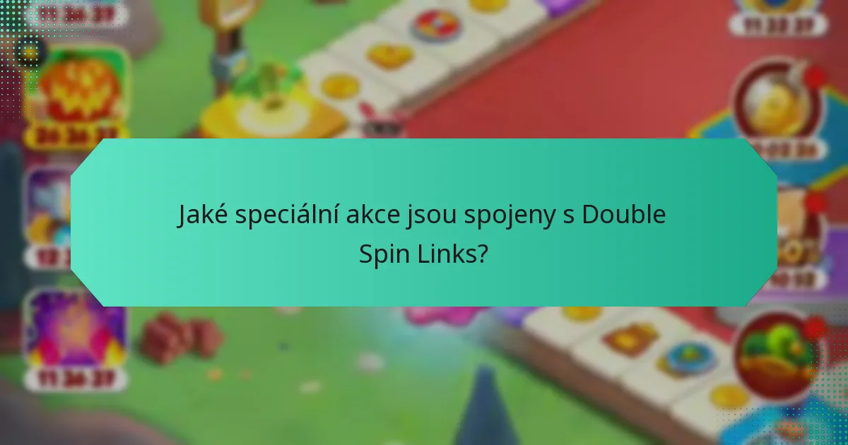Jaké speciální akce jsou spojeny s Double Spin Links?