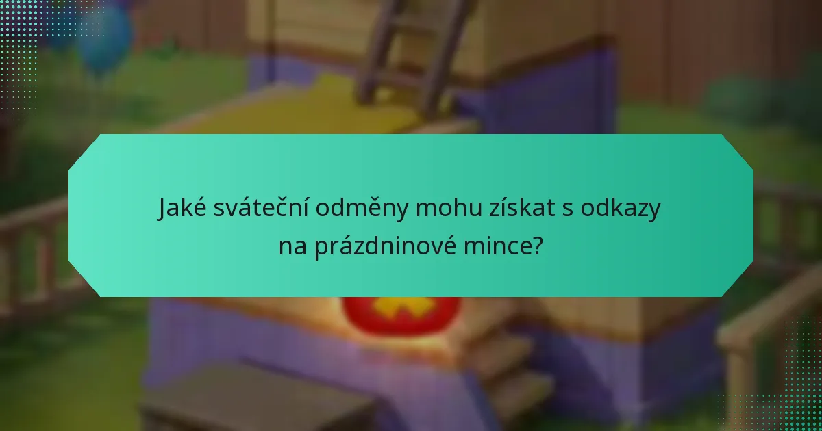 Jaké sváteční odměny mohu získat s odkazy na prázdninové mince?