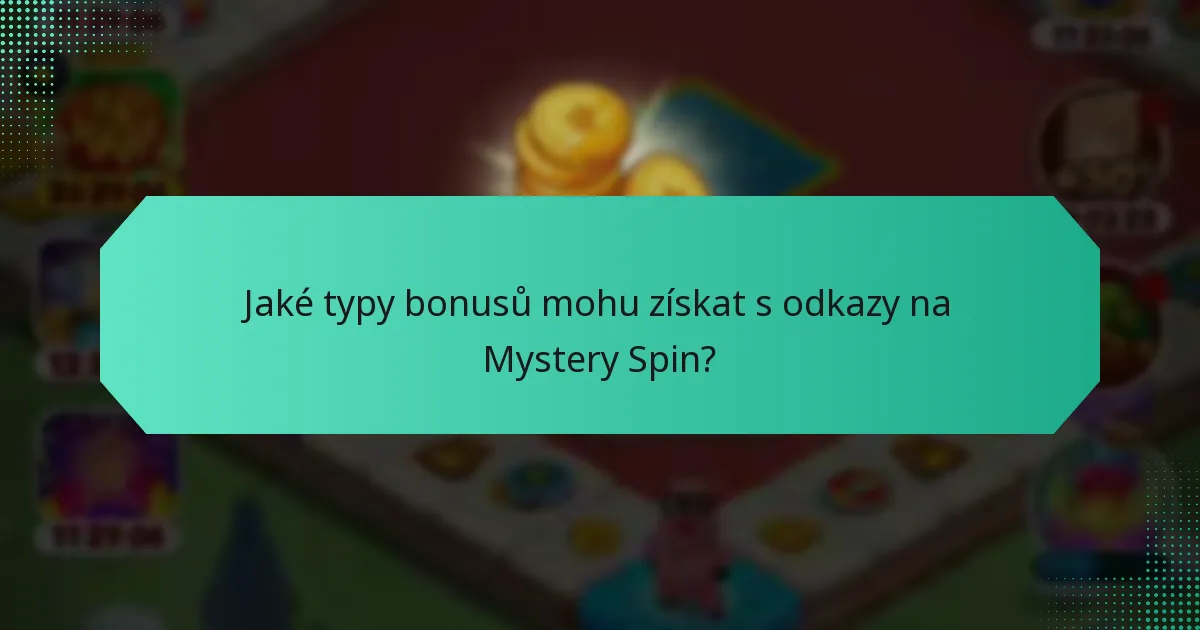 Jaké typy bonusů mohu získat s odkazy na Mystery Spin?
