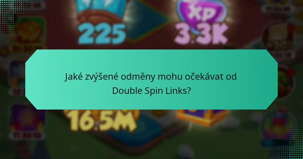 Jaké zvýšené odměny mohu očekávat od Double Spin Links?