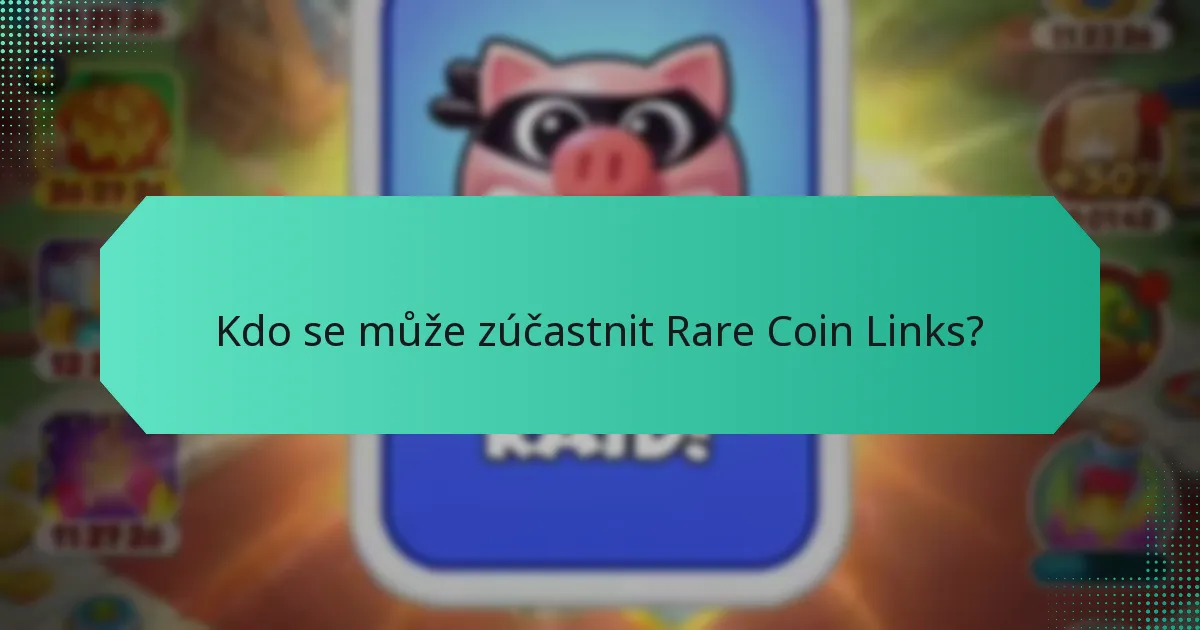 Kdo se může zúčastnit Rare Coin Links?