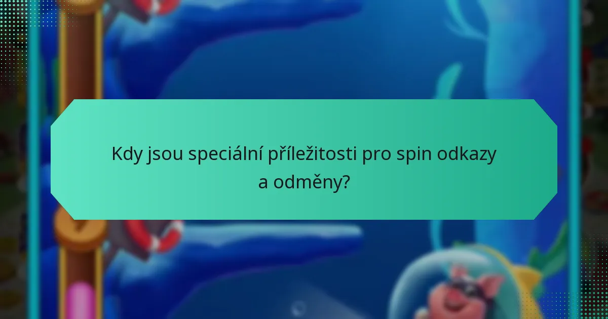 Kdy jsou speciální příležitosti pro spin odkazy a odměny?