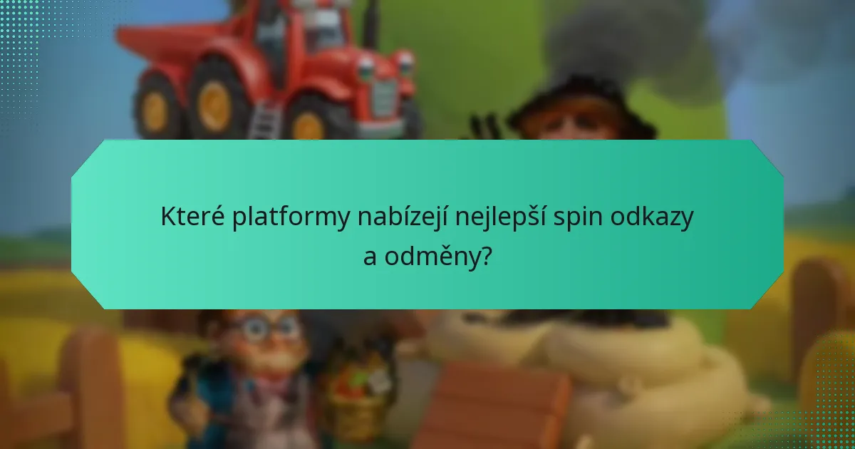 Které platformy nabízejí nejlepší spin odkazy a odměny?